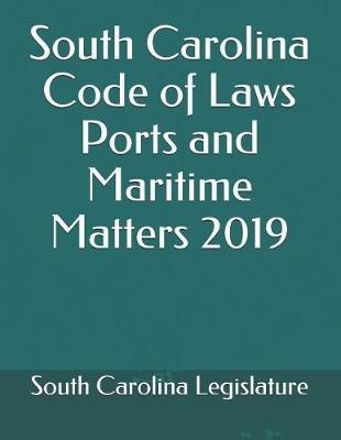 South Carolina Code of Laws Ports and Maritime Matters 2019