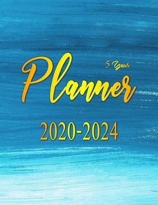 5 year planner 2020-2024: 2020-2024 planner. 60 Months Calendar, Monthly Schedule Organizer Agenda Planner For The Next Five Years, Appointment Notebook, Monthly Planner, Action Day, Passion Goal Setting