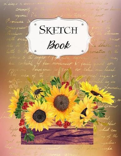 Sketch Book: Sunflower Sketchbook Scetchpad for Drawing or Doodling Notebook Pad for Creative Artists #4