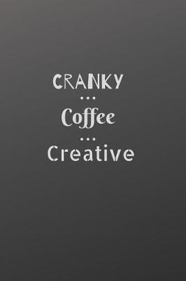 Cranky Coffee Creative: Morning Coffee Notebook To Write Down Thoughts And Plans, 6 x 9