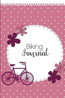 Biking Journal: Cycling Journal Gift for Cyclist with Prompts to Keep Track of your Rides, Maintenance and Route Log 6x9 in 100 pages