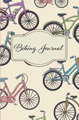 Biking Journal: Cycling Journal Gift for Cyclist with Prompts to Keep Track of your Rides, Maintenance and Route Log 6x9 in 100 pages