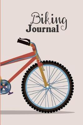 Biking Journal: Cycling Journal Gift for Cyclist with Prompts to Keep Track of your Rides, Maintenance and Route Log 6x9 in 100 pages