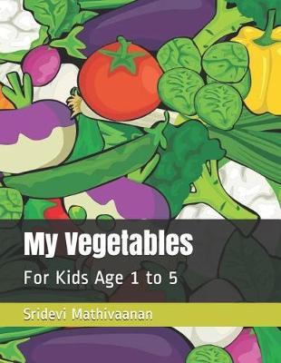 My Vegetables: For Kids Age 1 to 5