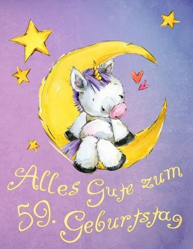 Alles Gute zum 59. Geburtstag: Niedliches Einhorn auf dem Mond geburtstagsbuch, das als Tagebuch oder Notizbuch verwendet werden kann. Besser als eine Geburtstagskarte!