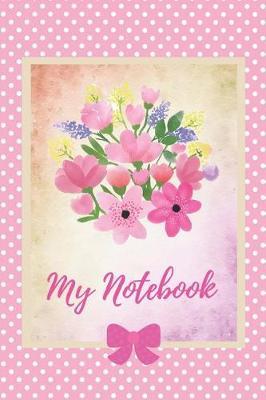 My Notebook: Notebook Journal (6x9) Pink Polka Dot with Flowers.