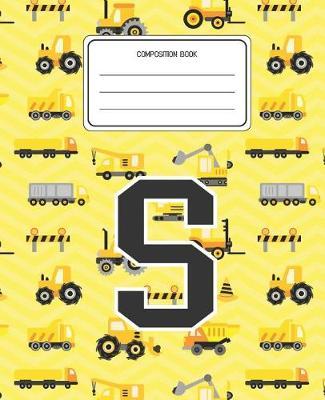 Composition Book S: Construction Pattern Composition Book Letter S Personalized Lined Wide Rule Notebook for Boys Kids Back to School Preschool Kindergarten and Elementary Grades K-2
