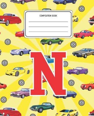 Composition Book N: Cars Pattern Composition Book Letter N Personalized Lined Wide Rule Notebook for Boys Kids Back to School Preschool Kindergarten and Elementary Grades K-2