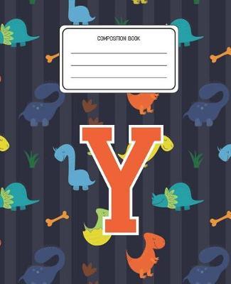 Composition Book Y: Dinosaurs Animal Pattern Composition Book Letter Y Personalized Lined Wide Rule Notebook for Boys Kids Back to School Preschool Kindergarten and Elementary Grades K-2