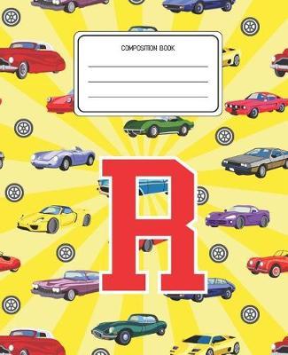 Composition Book R: Cars Pattern Composition Book Letter R Personalized Lined Wide Rule Notebook for Boys Kids Back to School Preschool Kindergarten and Elementary Grades K-2
