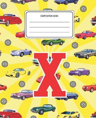 Composition Book X: Cars Pattern Composition Book Letter X Personalized Lined Wide Rule Notebook for Boys Kids Back to School Preschool Kindergarten and Elementary Grades K-2
