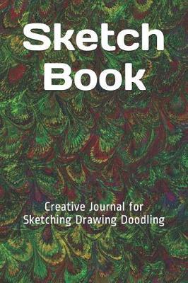 Sketch Book: Creative Journal for Sketching Drawing Doodling
