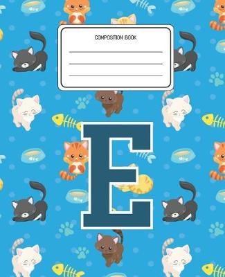Composition Book E: Cats Pattern Composition Book Letter E Personalized Lined Wide Rule Notebook for Boys Kids Back to School Preschool Kindergarten and Elementary Grades K-2