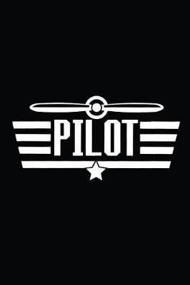 Pilot: Pilot Notebook, Blank Lined Pilot Journal, Funny Pilot Aviation Gift For Men and Women