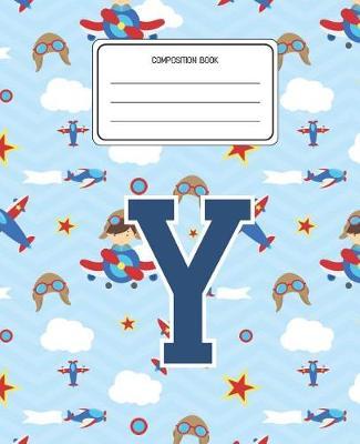 Composition Book Y: Airplanes Pattern Composition Book Letter Y Personalized Lined Wide Rule Notebook for Boys Kids Back to School Preschool Kindergarten and Elementary Grades K-2