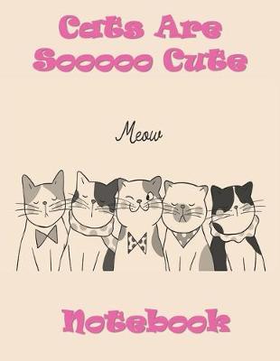 Cats Are So Cute Notebook: Super Kidz - Super Cute Kitty - Writing, Printing, Stories and Diary. Custom Interiors with Art Doodles and Thick Lined Paper, 120 pg. Elementary and Education for Ages 4-10