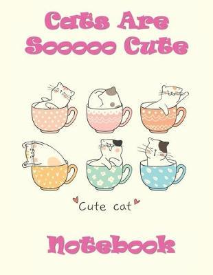Cats Are So Cute Notebook: Super Kidz - Super Cute Kitty - Writing, Printing, Stories and Diary. Custom Interiors with Art Doodles and Thick Lined Paper, 120 pg. Elementary and Education for Ages 4-10
