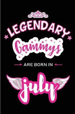 Legendary Gammys are born in July: Blank Lined Grandmother / Grandma / Granny Journal Notebook Diary as Birthday, Appreciation, Welcome, Farewell, Thank You, Christmas, Graduation gifts. ( Alternative to Birthday card )