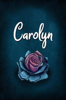 Carolyn: Personalized Name Journal, Lined Notebook with Beautiful Rose Illustration on Blue Cover