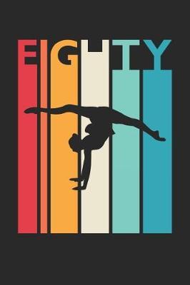 Gymnastics Notebook for 80 Year Old Women and Men - Vintage Gymnastics Journal - 80th Birthday Gift for Gymnast Diary: Medium College-Ruled Journey Diary, 110 page, Lined, 6x9 (15.2 x 22.9 cm)