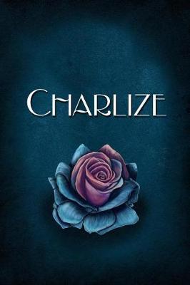 Charlize: Personalized Name Journal, Lined Notebook with Beautiful Rose Illustration on Blue Cover