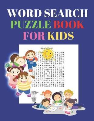 Word Search Puzzle Book for Kids: An Educational Fun Easy to Medium and Hard Large Print Activity Book Crosswords Grids with Answers to Help Develop Logical Reasoning, Brain Development and Literacy in Children Ages 9-12 and Above