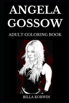 Angela Gossow Adult Coloring Book: Legendary Ex-Arch Enemy Vocalist and Famous Female Growler, Melodic Death Metal Queen and Dark Lyrics Inspired Adult Coloring Book
