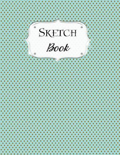 Sketch Book: Retro Sketchbook Scetchpad for Drawing or Doodling Notebook Pad for Creative Artists #1