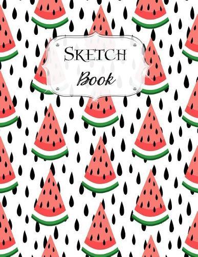 Sketch Book: Watermelon Sketchbook Scetchpad for Drawing or Doodling Notebook Pad for Creative Artists #4