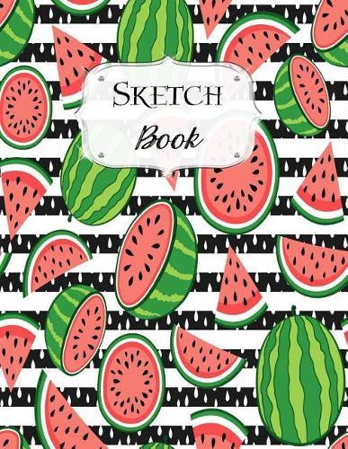 Sketch Book: Watermelon Sketchbook Scetchpad for Drawing or Doodling Notebook Pad for Creative Artists #5