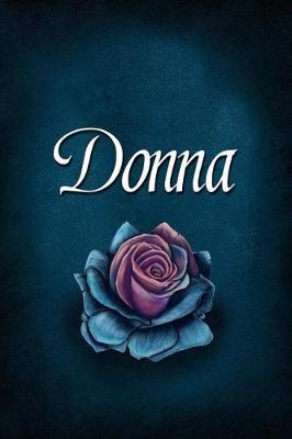 Donna: Personalized Name Journal, Lined Notebook with Beautiful Rose Illustration on Blue Cover