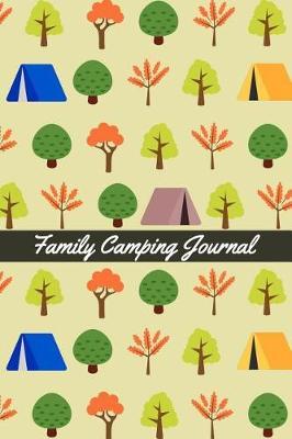 Family Camping Journal: Camping Logbook Camper's Journal Campsite Logbook Diary or Gift for Campers or Hikers (107 pages, 6x9)