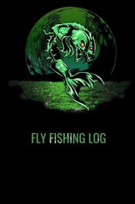 Fly Fishing Log: Fly Fishing Journal Fishing Notebook 6 X 9 Journal With 50 Pages (25 Trip Entries) Gift For Dad Fishing Gift For Men