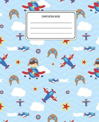 Composition Book: Airplanes Pattern Composition Book Lined Wide Rule Notebook for Boys Kids Back to School Preschool Kindergarten and Elementary Grades K-2