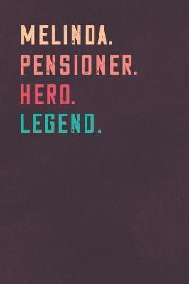 Melinda. Pensioner. Hero. Legend.: Retirement Notebook - Great Individual Gift for Writing Notes, Scribble and Reminders - lined - 6x9 Inch - 100 Pages