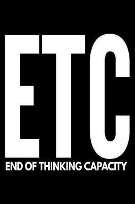 ETC End of Thinking Capacity: Notebook (Journal, Diary) for Students - 120 lined pages to write in