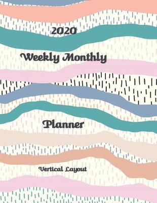 2020 Weekly Monthly Planner Vertical Layout: 12 Months Full Size Vertical Planner - January 2020 - December 2020 Weekly Monthly Academic Vertical Planner - Appointments Agenda Journal To-do List Notebook - 8.5 x 11 (vertical) (US letter size) -