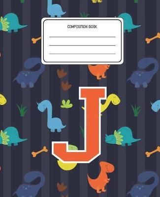 Composition Book J: Dinosaurs Animal Pattern Composition Book Letter J Personalized Lined Wide Rule Notebook for Boys Kids Back to School Preschool Kindergarten and Elementary Grades K-2