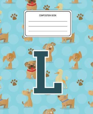 Composition Book L: Dogs Animal Pattern Composition Book Letter L Personalized Lined Wide Rule Notebook for Boys Kids Back to School Preschool Kindergarten and Elementary Grades K-2