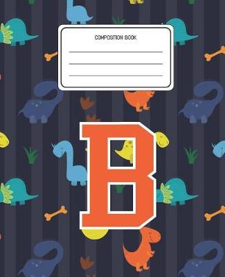 Composition Book B: Dinosaurs Animal Pattern Composition Book Letter B Personalized Lined Wide Rule Notebook for Boys Kids Back to School Preschool Kindergarten and Elementary Grades K-2