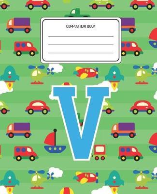Composition Book V: Cars Pattern Composition Book Letter V Personalized Lined Wide Rule Notebook for Boys Kids Back to School Preschool Kindergarten and Elementary Grades K-2