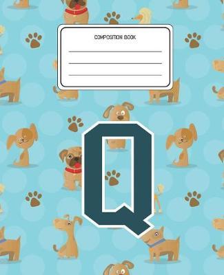 Composition Book Q: Dogs Animal Pattern Composition Book Letter Q Personalized Lined Wide Rule Notebook for Boys Kids Back to School Preschool Kindergarten and Elementary Grades K-2