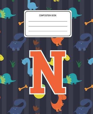 Composition Book N: Dinosaurs Animal Pattern Composition Book Letter N Personalized Lined Wide Rule Notebook for Boys Kids Back to School Preschool Kindergarten and Elementary Grades K-2
