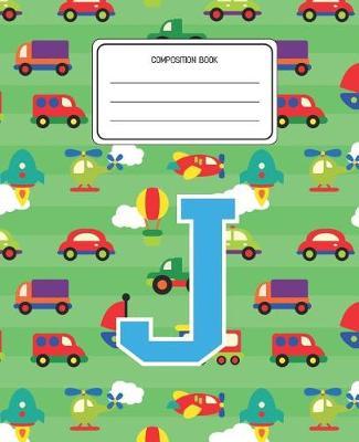 Composition Book J: Cars Pattern Composition Book Letter J Personalized Lined Wide Rule Notebook for Boys Kids Back to School Preschool Kindergarten and Elementary Grades K-2