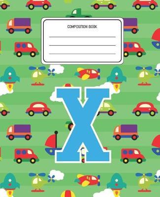 Composition Book X: Cars Pattern Composition Book Letter X Personalized Lined Wide Rule Notebook for Boys Kids Back to School Preschool Kindergarten and Elementary Grades K-2