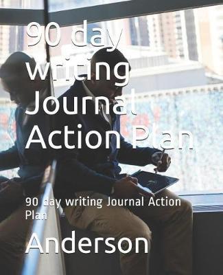 90 day writing Journal Action Plan: 90 day writing Journal Action Plan