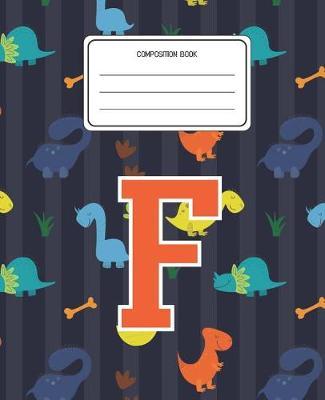 Composition Book F: Dinosaurs Animal Pattern Composition Book Letter F Personalized Lined Wide Rule Notebook for Boys Kids Back to School Preschool Kindergarten and Elementary Grades K-2