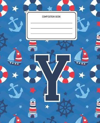 Composition Book Y: Boats Nautical Pattern Composition Book Letter Y Personalized Lined Wide Rule Notebook for Boys Kids Back to School Preschool Kindergarten and Elementary Grades K-2