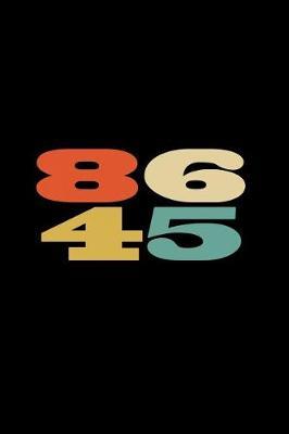 86 45: Anti Trump Blank Lined Journal: Dump Trump Notebook