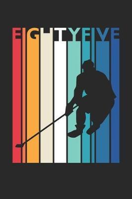 Hockey Notebook for 85 Year Old Women and Men - Vintage Hockey Journal - 85th Birthday Gift for Hockey Player Diary: Medium College-Ruled Journey Diary, 110 page, Lined, 6x9 (15.2 x 22.9 cm)